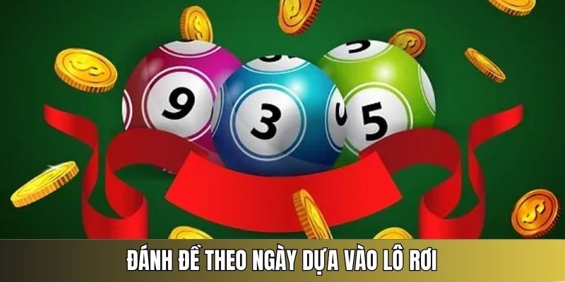 Đánh đề theo ngày bằng phương pháp lô rơi